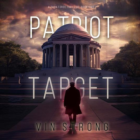Patriot Target (A Zack Force Action Thriller—Book 5)