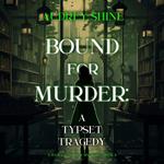 Bound for Murder: A Typeset Tragedy (A Juliet Page Cozy Mystery—Book 4)