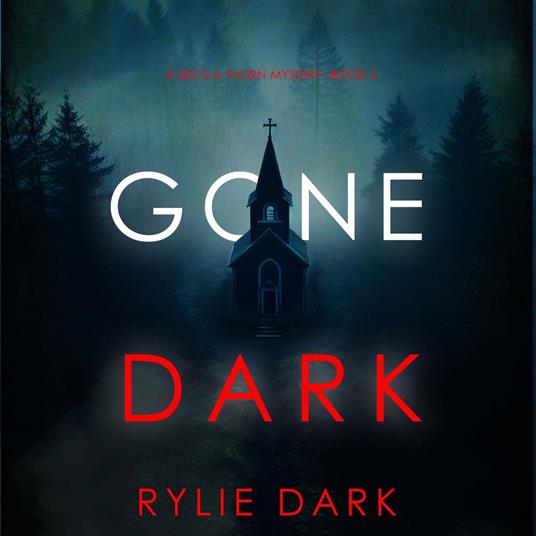 Gone Dark (A Becca Thorn FBI Suspense Thriller—Book 2)
