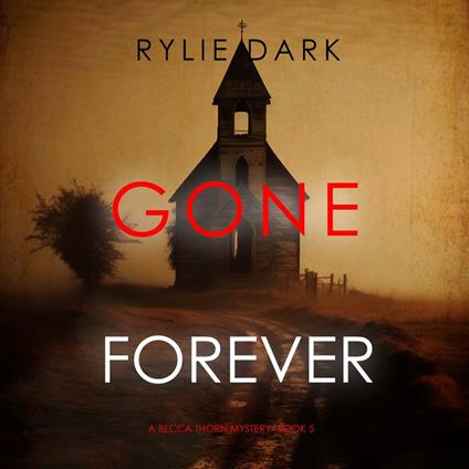 Gone Forever (A Becca Thorn FBI Suspense Thriller—Book 5)