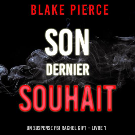 Son dernier souhait (Un suspense FBI Rachel Gift – Livre 1)