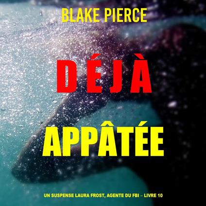 Déjà appâtée (Un suspense Laura Frost, agente du FBI – Livre 10)