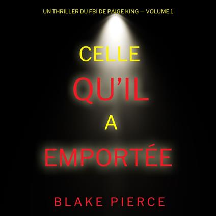 Celle qu’il a emportée (Un thriller du FBI de Paige King — Volume 1)