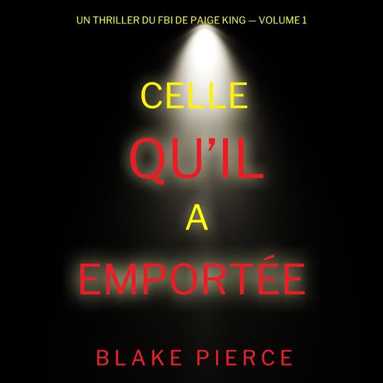 Celle qu’il a emportée (Un thriller du FBI de Paige King — Volume 1)