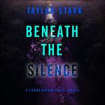 Beneath the Silence (A Sienna Dusk Suspense Thriller—Book 4)