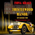 Thistlewood Manor: Ein Klecks Tod (Ein Eliza Montagu Kuschelkrimi – Band 2)