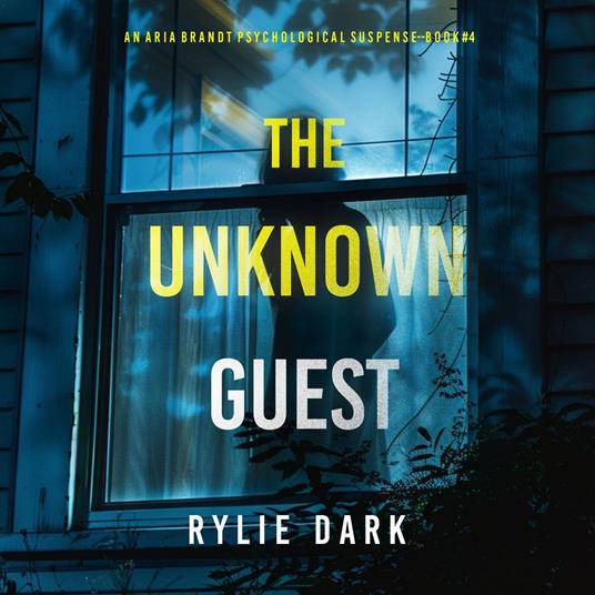 Unknown Guest (An Aria Brandt Psychological Thriller—Book Four), The: An unputdownable psychological thriller packed cover to cover with twists and turns