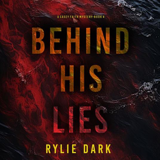 Behind His Lies (A Casey Faith Suspense Thriller—Book 4)