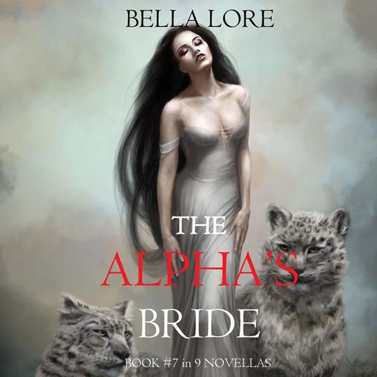 Alpha’s Bride, The: Book #7 in 9 Novellas by Bella Lore