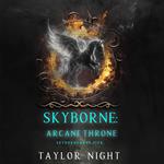 Skyborne: Arcane Throne (Skyborne Series—Book Five)