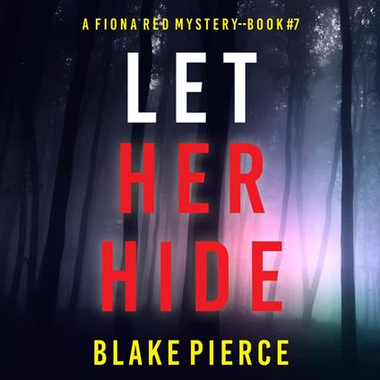 Let Her Hide (A Fiona Red FBI Suspense Thriller—Book 7)