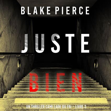 Juste bien (Un thriller Cami Lark du FBI – Livre 3)