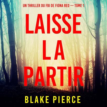 Laisse la partir (Un thriller du FBI de Fiona Red — Tome 1)