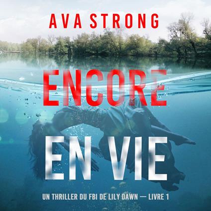 Encore en vie (Un thriller du FBI de Lily Dawn — Livre 1)
