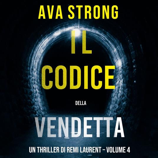 Il Codice della Vendetta (Un Thriller di Remi Laurent – Volume 4)