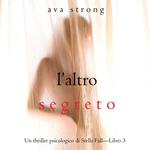 L’altro segreto (Un thriller psicologico di Stella Fall—Libro 3)