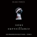 Sous Surveillance (Les Origines de Riley Paige -- Tome 1)