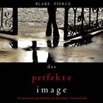 Das Perfekte Image (Ein spannender Psychothriller mit Jessie Hunt—Band Sechzehn)