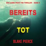 Bereits Tot (Ein Laura Frost FBI-Thriller – Band 5)