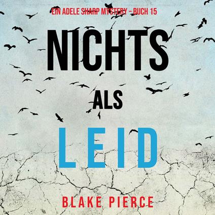 Nichts als Leid (Ein Adele Sharp Mystery – Buch 15)