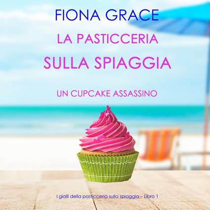 La pasticceria sulla spiaggia: Un cupcake assassino (I gialli della pasticceria sulla spiaggia – Libro 1)