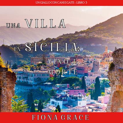 Una Villa in Sicilia: Vino e Morte (Un giallo con cani e gatti – Libro 3)