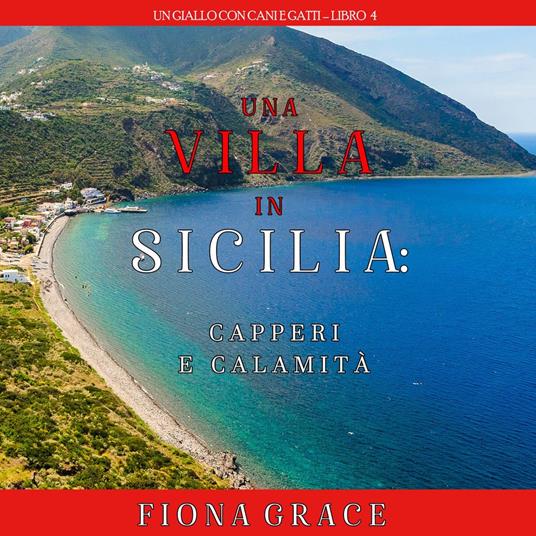 Una Villa in Sicilia: Capperi e calamità (Un giallo con cani e gatti – Libro 4)