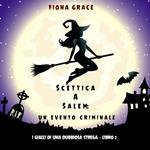 Scettica a Salem: Un evento criminale (I gialli di una dubbiosa strega — Libro 2)