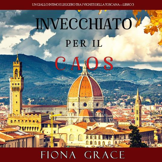 Invecchiato per il Caos (Un Giallo Intimo tra i Vigneti della Toscana—Libro 3)