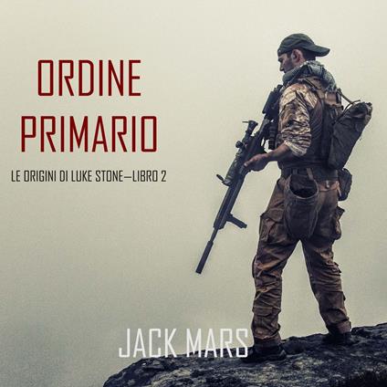 Comando Primario: Le Origini di Luke Stone—Libro #2 (un Action Thriller)