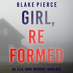 Girl, Reformed (An Ella Dark FBI Suspense Thriller—Book 20)