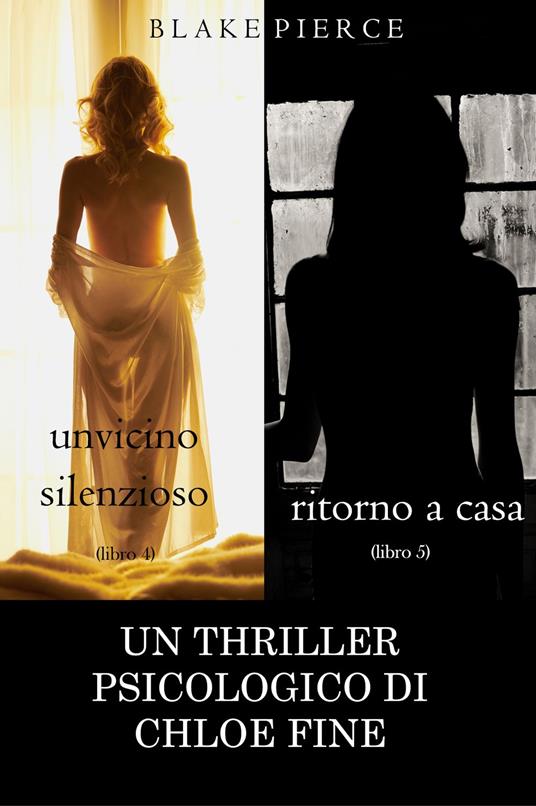 Pacchetto Thriller Psicologici di Chloe Fine: Un Vicino Silenzioso (#4) e Ritorno a casa (#5) - Blake Pierce - ebook