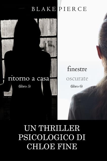 Pacchetto Thriller Psicologici di Chloe Fine: Ritorno a casa (#5) e Finestre Oscurate (#6) - Blake Pierce - ebook