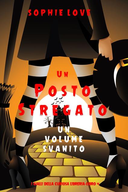 Un posto stregato: Un volume scomparso (I gialli della curiosa libreria—Libro 4) - Sophie Love - ebook