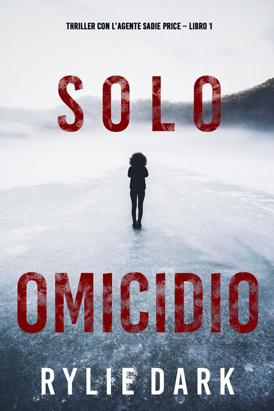 Solo omicidio (Thriller con l’agente Sadie Price Libro 1) - Rylie Dark - ebook