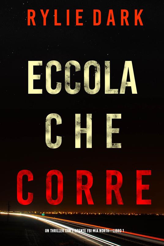 Eccola che corre (Un Thriller con l’Agente FBI Mia North—Libro 1) - Rylie Dark - ebook