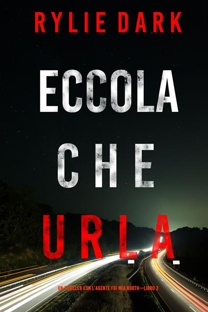 Eccola che urla (Un Thriller con l’Agente FBI Mia North—Libro 3) - Rylie Dark - ebook