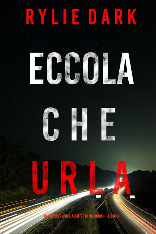 Eccola che urla (Un Thriller con l’Agente FBI Mia North—Libro 3) - Rylie Dark - ebook