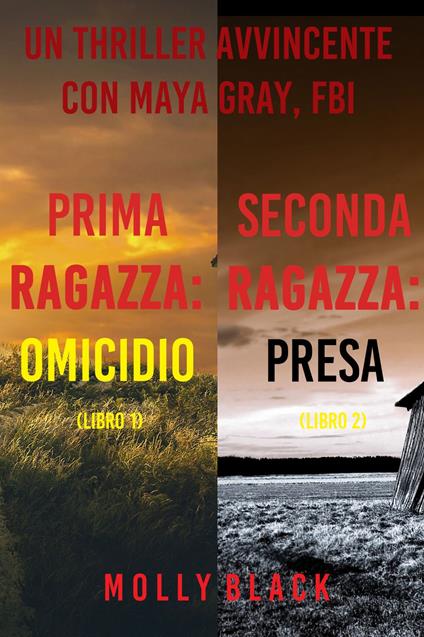 Bundle dei Misteri di Maya Gray: Prima Ragazza: Omicidio (#1) e Seconda Ragazza: Presa (#2) - Molly Black - ebook