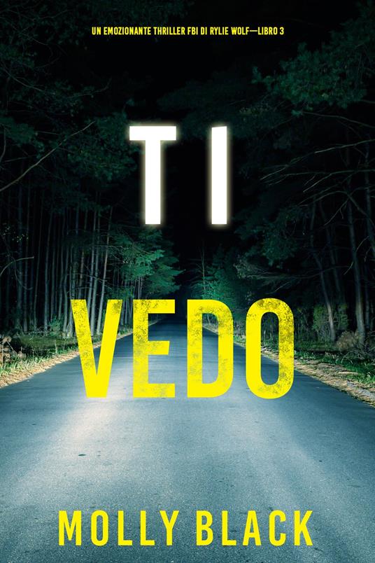 Ti vedo (Un emozionante thriller FBI di Rylie Wolf—Libro 3) - Molly Black - ebook
