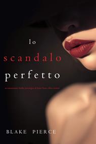 Lo scandalo perfetto (Un thriller psicologico di Jessie Hunt—Libro ventitré)