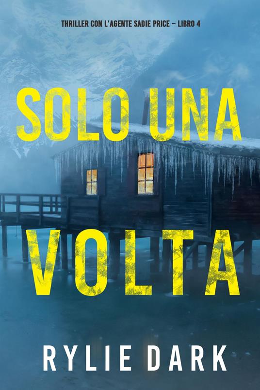 Solo una volta (Thriller con l’agente Sadie Price Libro 4) - Rylie Dark - ebook
