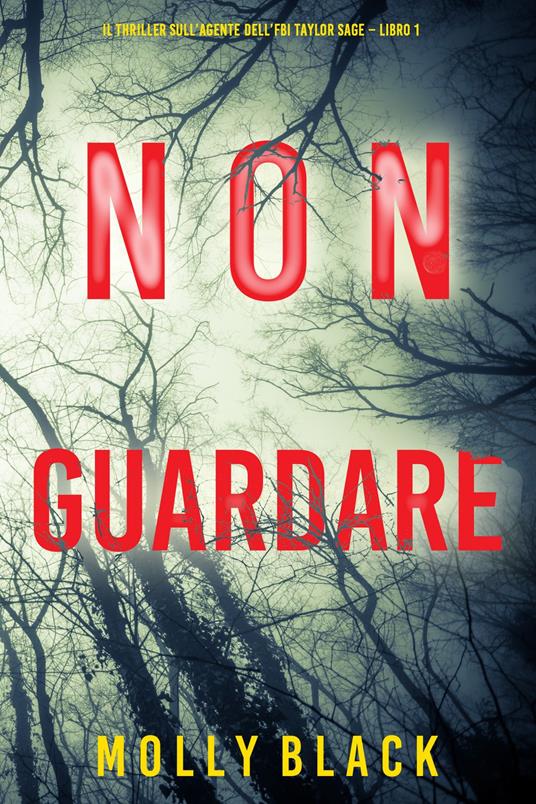 Non guardare (Il thriller sull’agente dell’FBI Taylor Sage Libro 1) - Molly Black - ebook