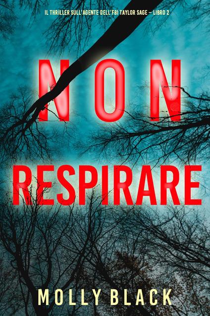 Non respirare (Il thriller sull’agente dell’FBI Taylor Sage Libro 2) - Molly Black - ebook