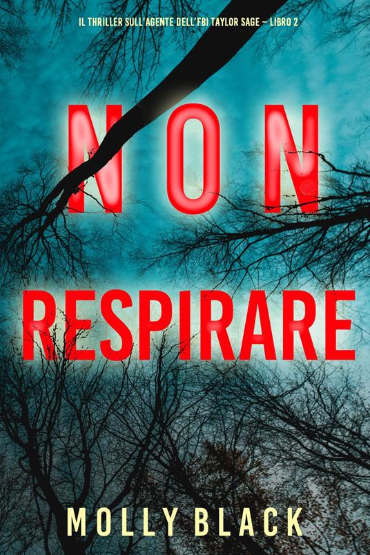 Non respirare (Il thriller sull’agente dell’FBI Taylor Sage Libro 2) - Molly Black - ebook