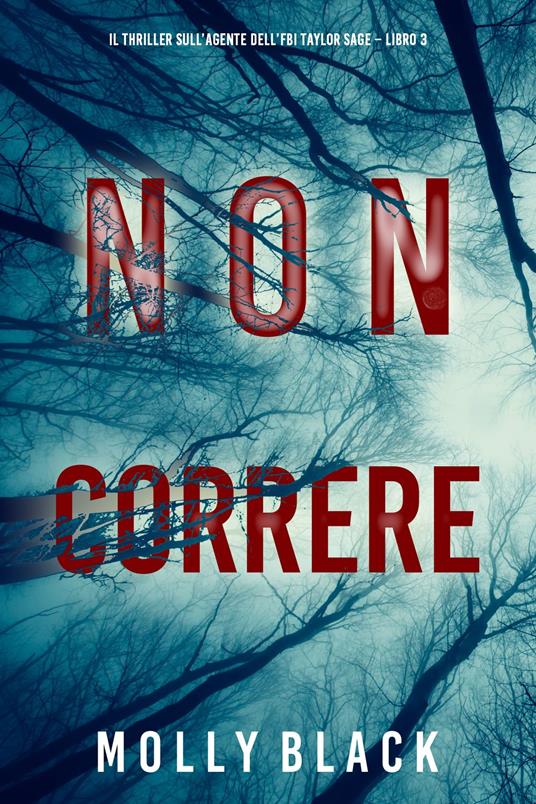 Non correre (Il thriller sull’agente dell’FBI Taylor Sage Libro 3) - Molly Black - ebook