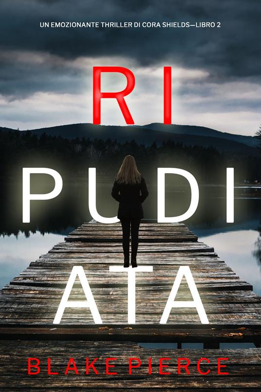 Ripudiata (Un giallo su Cora Shields Libro 2) - Blake Pierce - ebook