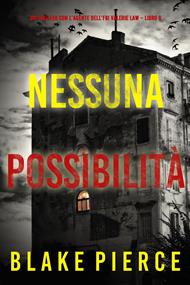 Nessuna possibilità (Un thriller con l’agente dell’FBI Valerie Law Libro 6)