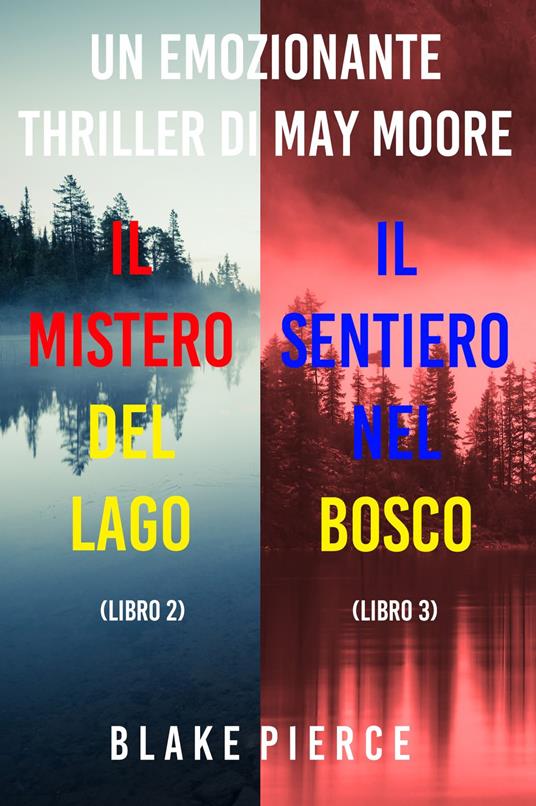 Bundle dei Thriller di May Moore: Il mistero del lago (#2) e Il sentiero nel bosco (#3) - Blake Pierce - ebook