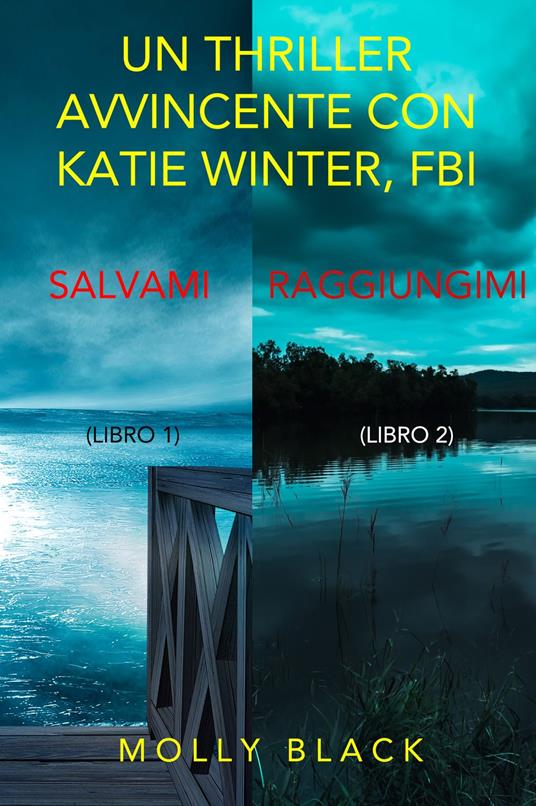 Bundle dei Thriller di Katie Winter: Salvami (#1) e Raggiungimi (#2) - Molly Black - ebook